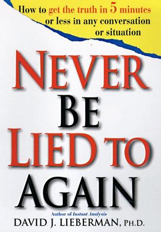 never be lied to again